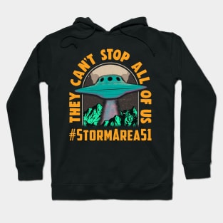 They Can't Stop All Of Us! Storm Area 51 Event Hoodie